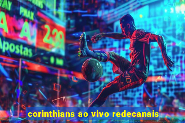 corinthians ao vivo redecanais